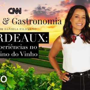 AO VIVO: CNN Viagem & Gastronomia: Bordeaux - 05/12/2021
