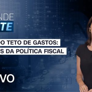 AO VIVO: O GRANDE DEBATE: TETO DE GASTOS  - 25/01/2022