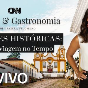 AO VIVO - CNN Viagem & Gastronomia: Cidades históricas: Uma viagem no tempo - 12/03/2022