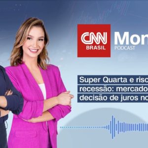 PODCAST CNN MONEY | Super Quarta: mercado espera decisão de juros no Brasil e EUA