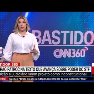 Centrão patrocina texto que avança sobre poder do STF | CNN 360°