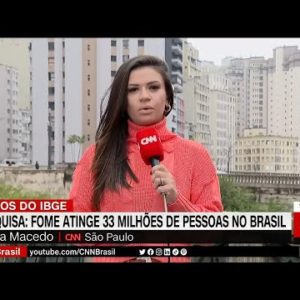 Fome atinge 33 milhões de pessoas no Brasil, segundo pesquisa | LIVE CNN