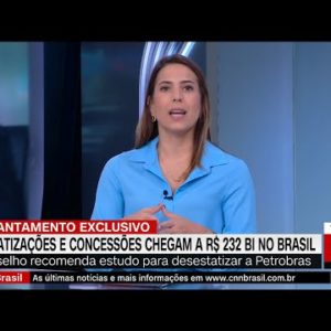 Privatizações e concessões chegam a R$232 bilhões no Brasil | LIVE CNN