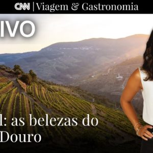 AO VIVO: CNN Viagem & Gastronomia | Portugal: As belezas do Vale do Ouro - 16/07/2022