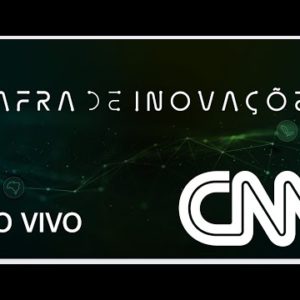 AO VIVO: SAFRA DE INOVAÇÕES - 09/07/2022 | CNN BRASIL