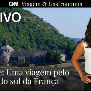 AO VIVO: CNN Viagem & Gastronomia | Provence: Uma viagem pelo coração do sul da França - 20/08/22