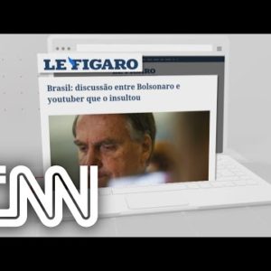 Confusão de Bolsonaro com youtuber repercute fora do Brasil | EXPRESSO CNN