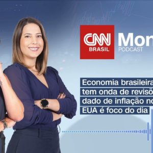 PODCAST CNN MONEY | Economia brasileira tem onda de revisões; dado de inflação nos EUA é foco do dia