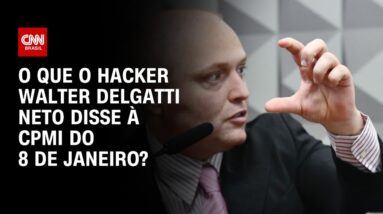 O que o hacker Walter Delgatti Neto disse à CPMI do 8 de janeiro? | CNN PRIME TIME
