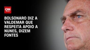 Bolsonaro diz a Valdemar que respeita apoio a Nunes, dizem fontes | CNN 360º